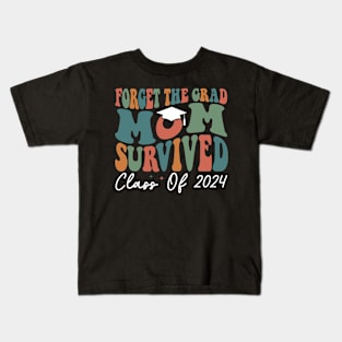 Forget The Grad Mom Survived Class Of 2024 Kids T-Shirt